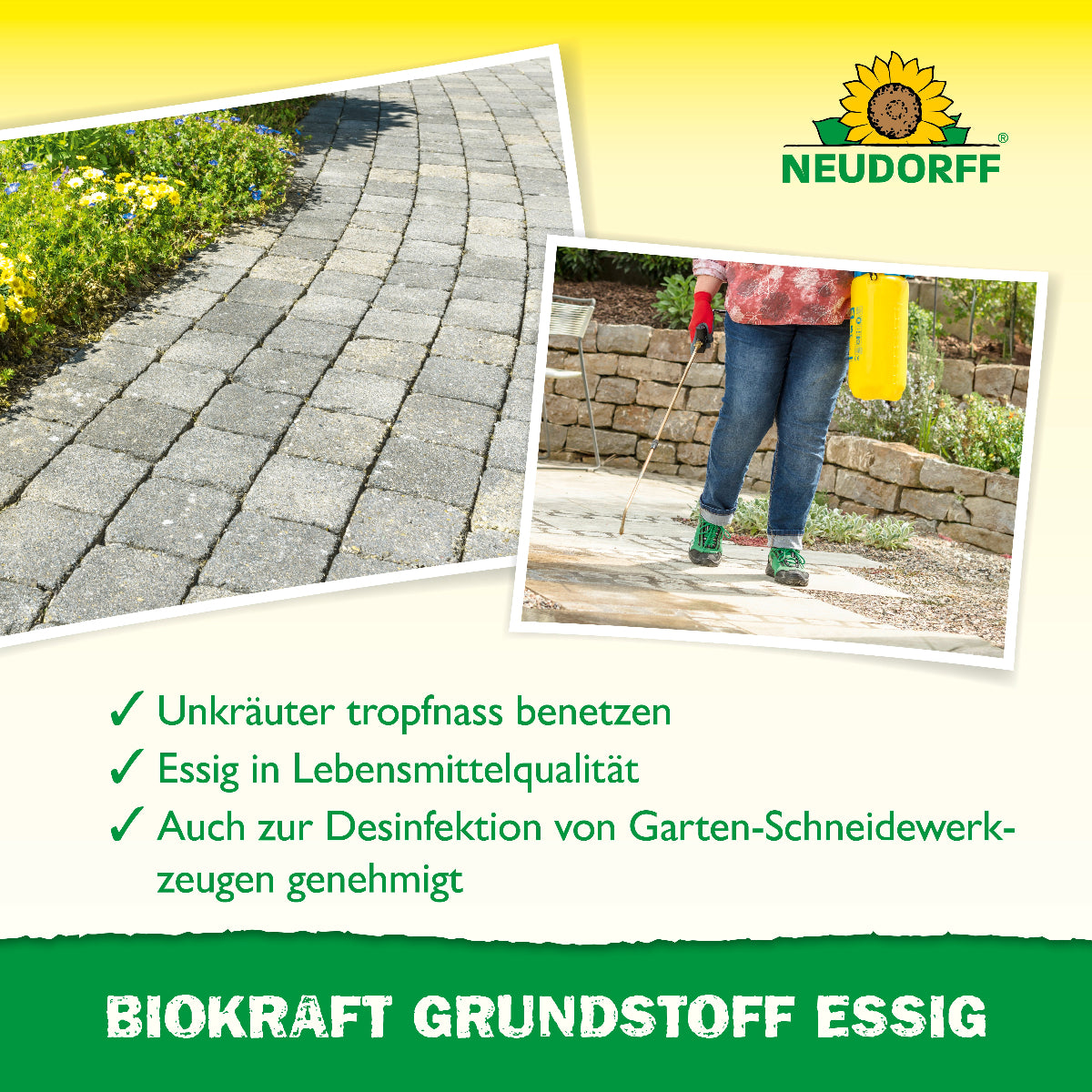 HInweise zu Neudorff BioKraft Grundstoff Essig wie Unkräuter tropfnass benetzen, Essig in Lebensmittelqualität und dass dieser auch zur Desinfektion von Werkzeugen genehmigt ist, darüber 2 Bilder zu Unkrautbeseitigung auf Wegen